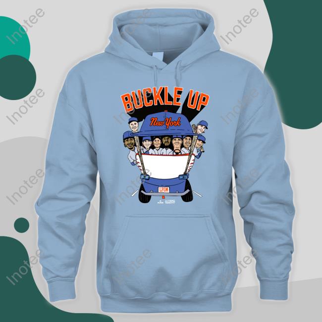 Geny Mets Report Buckle Up New York Sweatshirt Geny Mets Report Buckle Up New York T Shirt