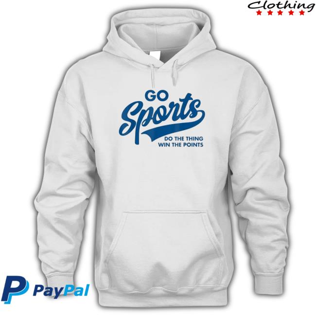 Official Go Sports Do The Thing Win The Points shirt Official Go Sports Do The Thing Win The Points shirt, hoodie, tank top, sweater and long sleeve t-shirt