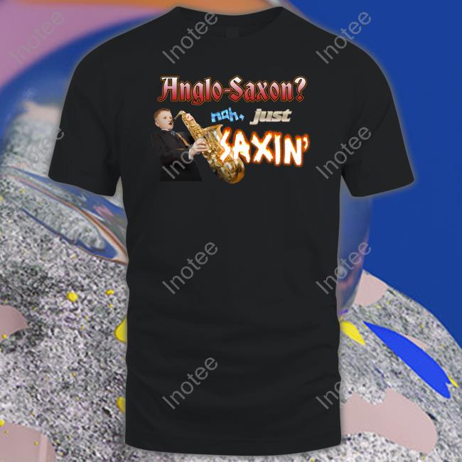 Snazzy Seagull Anglo-Saxon Nah Just Saxin Tee