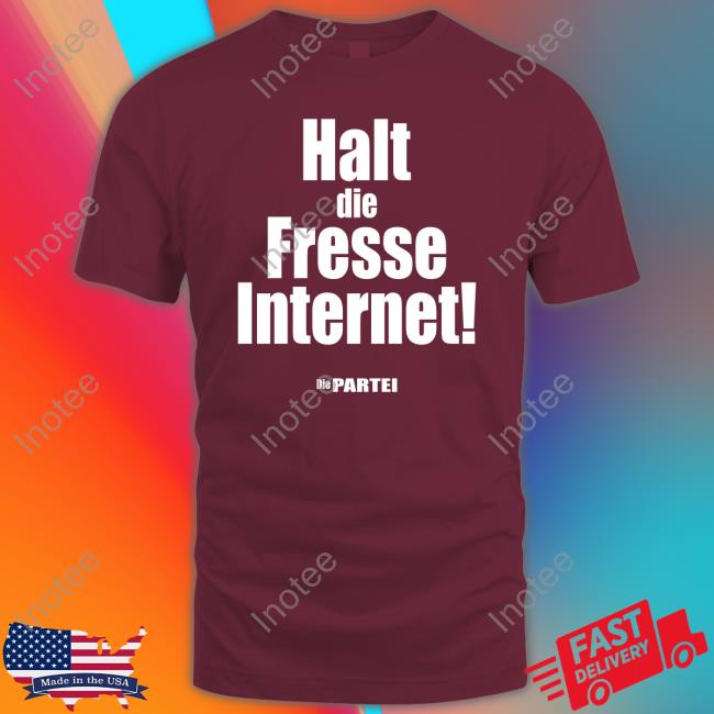 Parteibedarf Merch Halt Die Fresse Internet Die Partei Tee Shirt Parteibedarf Merch Halt Die Fresse Internet Die Partei Shirt