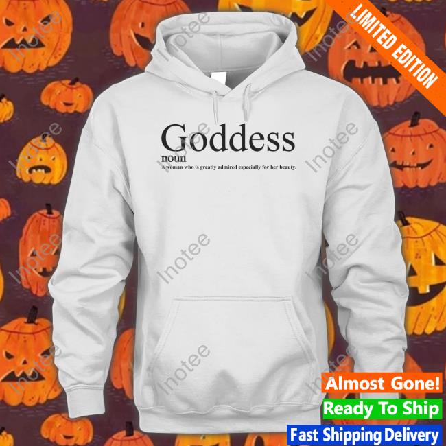 Neiva Mara Goddess Noun A Woman Who Is Greatly Admired Especially For Her Beauty Hoodie Neivamax1