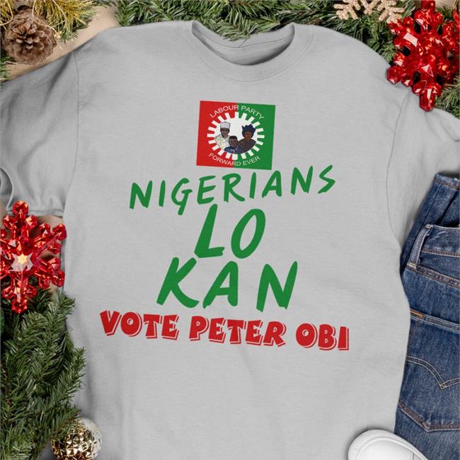Jack Nigerians Lo Kan Vote Peter Obi Shirt Labour Party Forward Sweatshirt