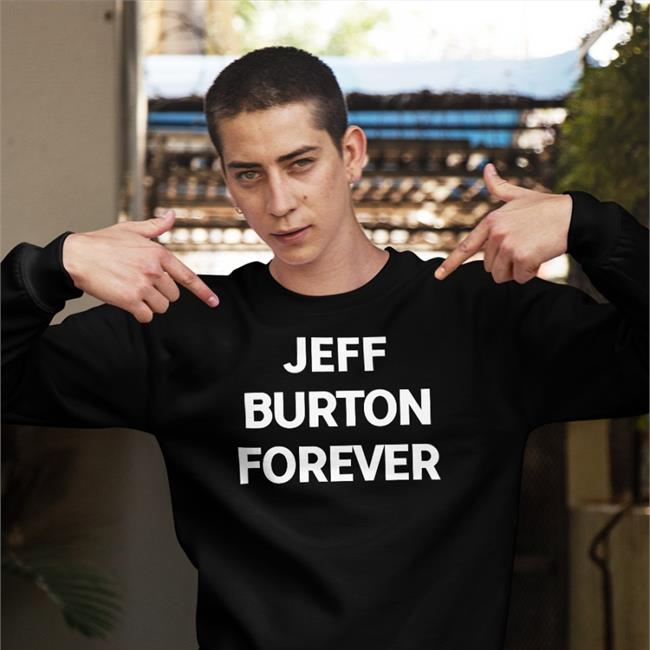 Jeff Burton Shirts Merch Jeff Burton Forever Shirt 105.7 The Point Everything Alternative