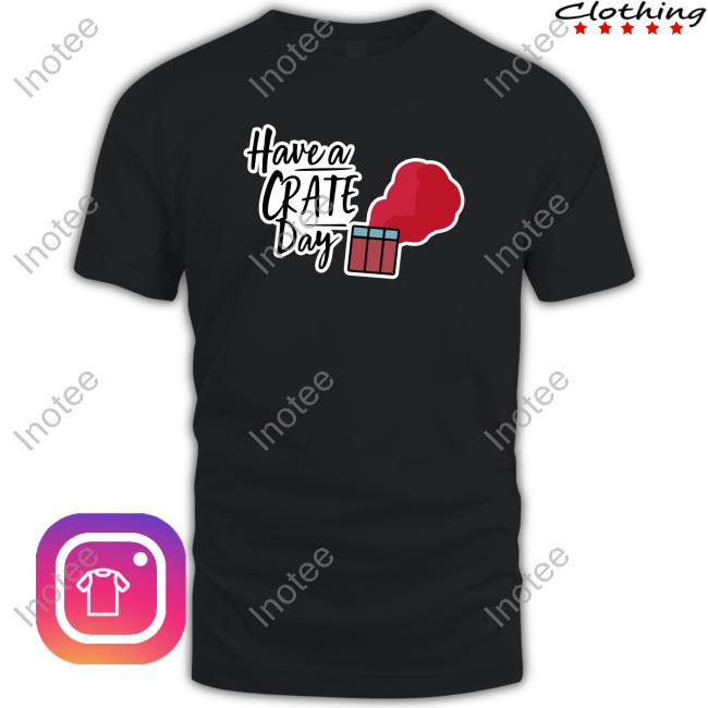 Have A Crate Day Pubg T Shirt