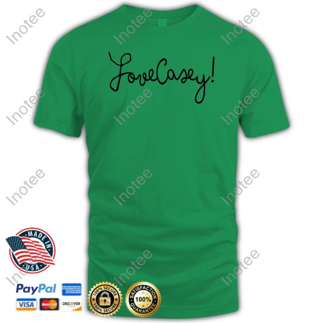 Love Casey Shirts