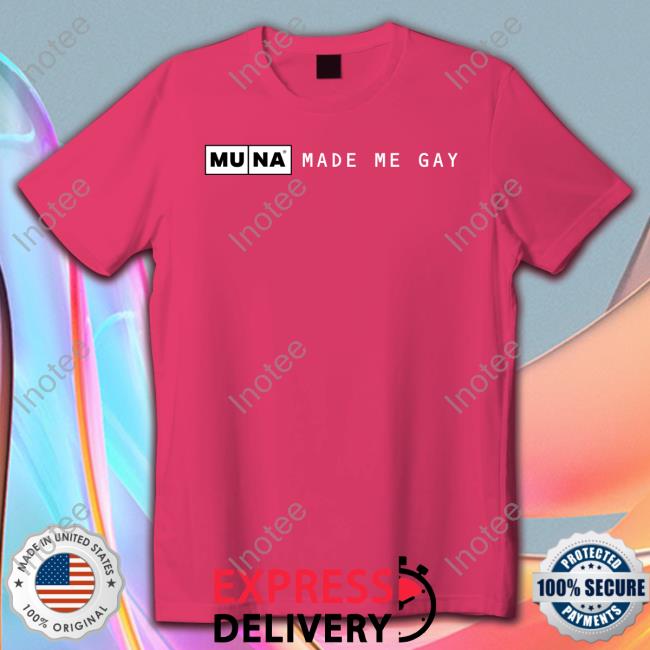 Made Me Gay Shirt Whereismuna Shop
