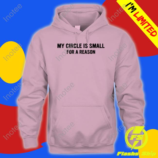 Yourfavnook My Circle Is Small For A Reason Long Sleeve Tee Shirt