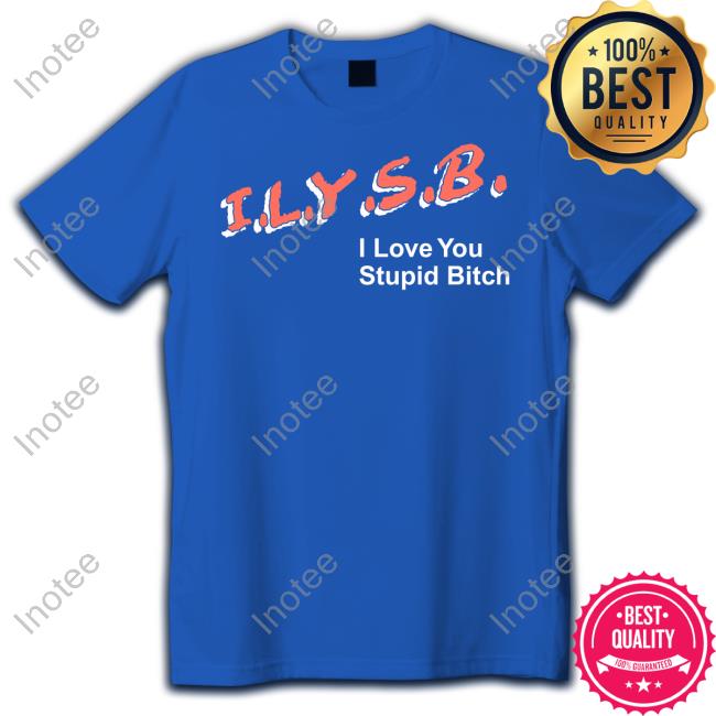 Pauljason Klein Ilysb I Love You Stupid Bitch Hoodie Dare Style