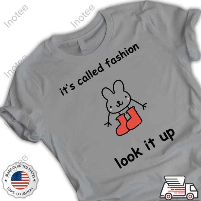 It's Called Fashion Look It Up Tee Shirt Stinky Katie It's Called Fashion Look It Up Tee Stinky Katie