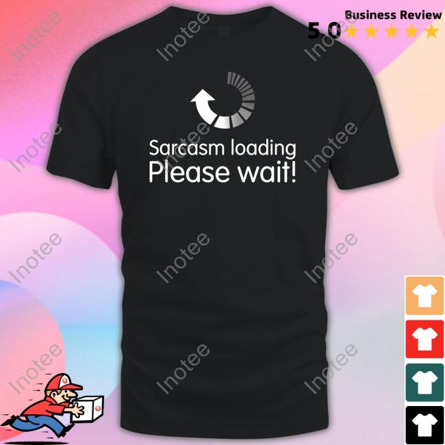 Technodad Updates Sarcasm Loading Please Wait T Shirts