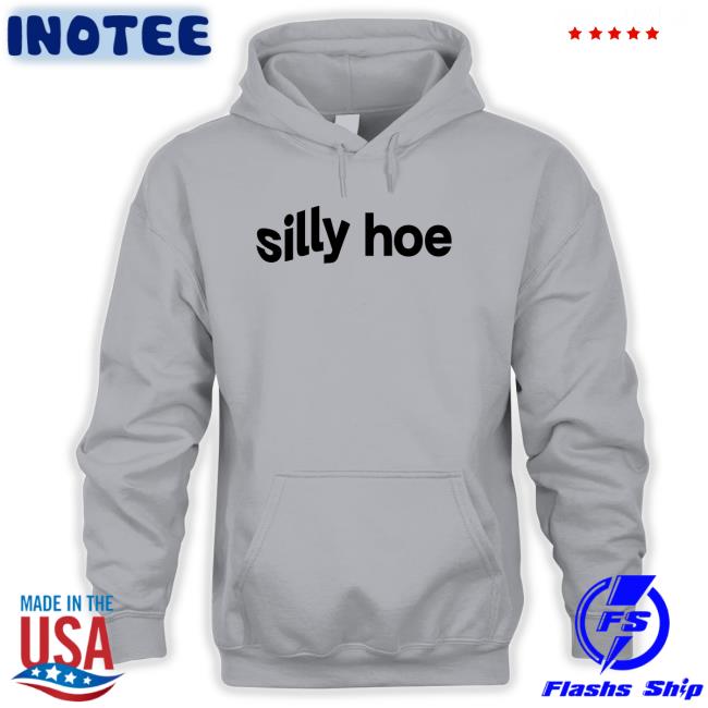 Silly Hoe Hoodie Tisakorean Silly Hoe Shirts
