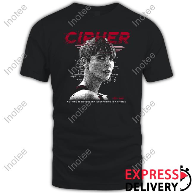 Charlize Theron Cipher Code Nothing Is Necessary Everything Is A Choice T Shirt