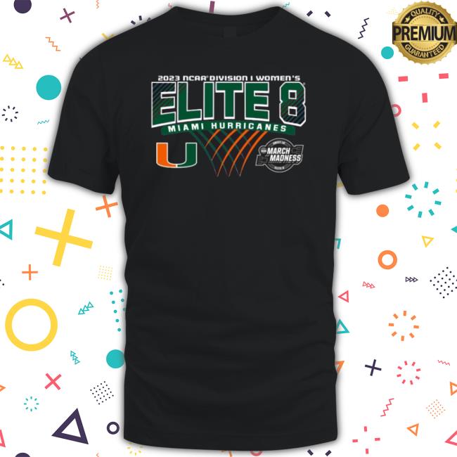 Miami Hurricanes 2023 Ncaa Women’S Basketball Elite Eight shirt