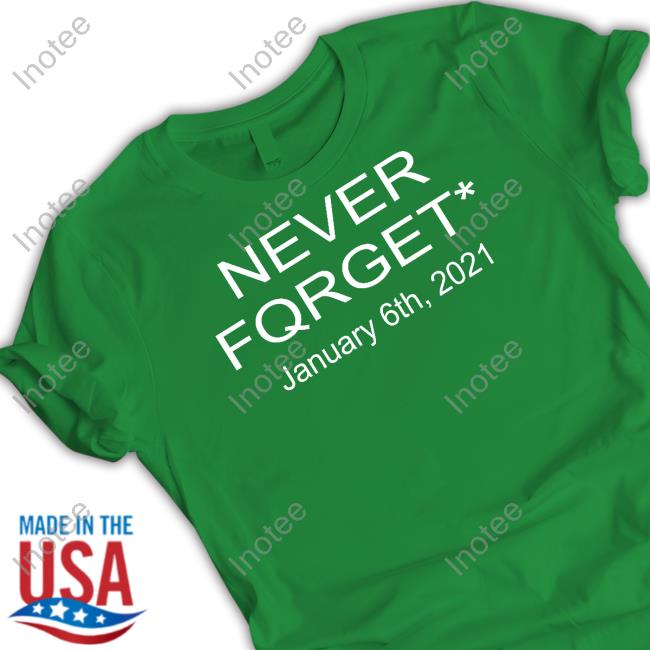 Never Forget January 6 2021 T Shirt The Scrabbler