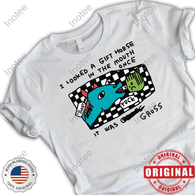 Zoebread Shop I Looked A Gift Horse In The Mouth Once T-Shirt