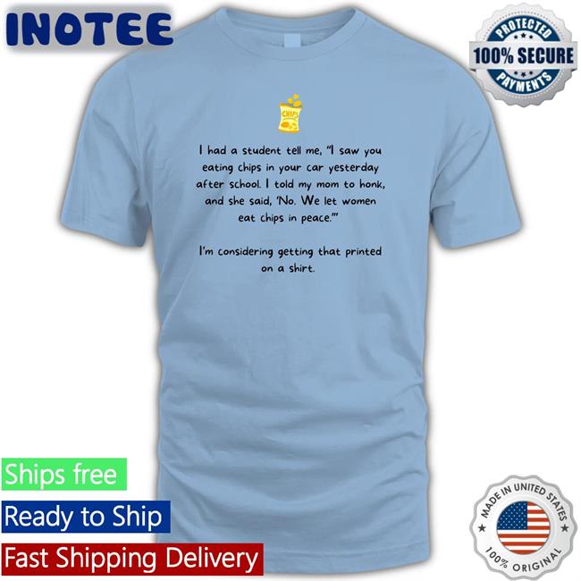 I Had Students Tell Me T Shirt