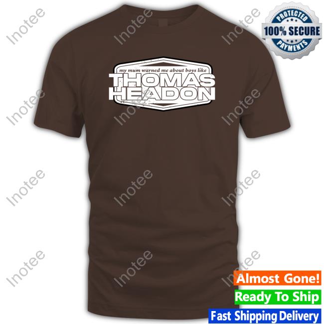My Mum Warned Me About Boys Like Thomas Headon Hoodie
