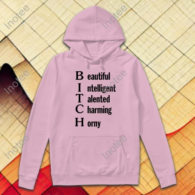 Shirts That Go Hard Beautiful Intelligent Talented Charming Horny T-Shirt Shirts That Go Hard Beautiful Intelligent Talented Charming Horny T-Shirt
