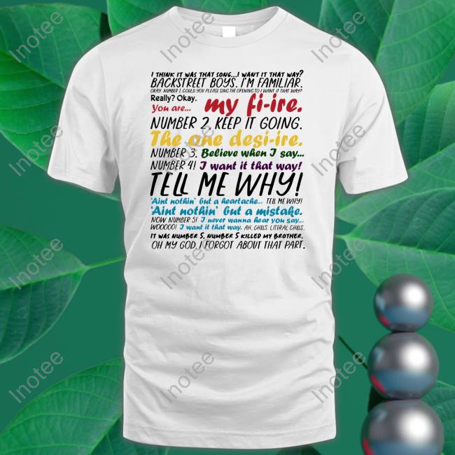 I Think It Was That Song I Want It That Way T Shirt