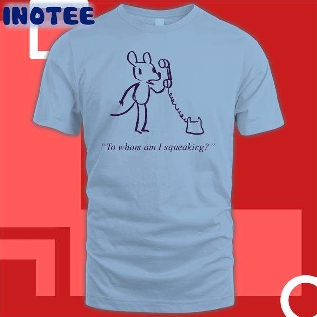 Evandahm To Whom Am I Squeaking Tee Shirt Topatoco Store