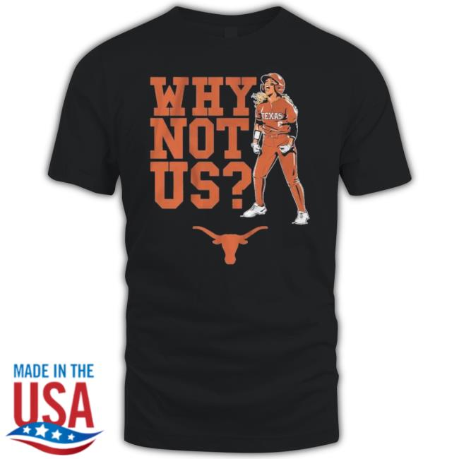 Texas Longhorns Why Not Us 2023 shirt