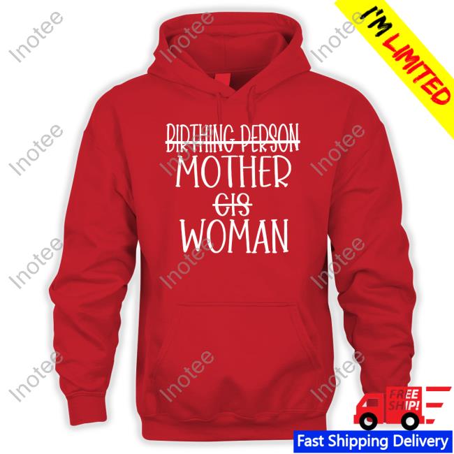 Birthing Person Mother Cis Woman T-Shirt Irishpeachdesigns Store Irishpeachdesigns Birthing Person Mother Cis Woman Shirt