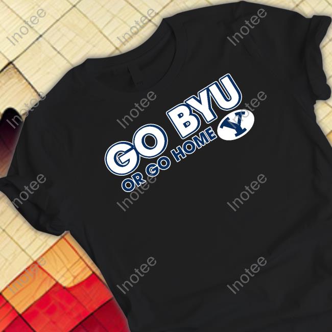 Official Go Byu Or Go Home Shirt