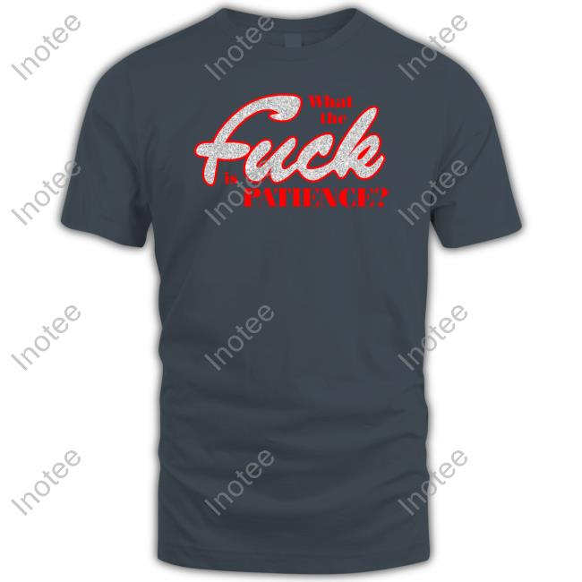 What The Fuck Is Patience Hoodied Sweatshirt