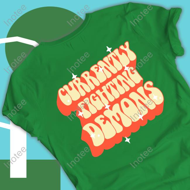 Currently Fighting Demons Shirts Xplr Merch Currently Fighting Demons Tee Xplr Merch