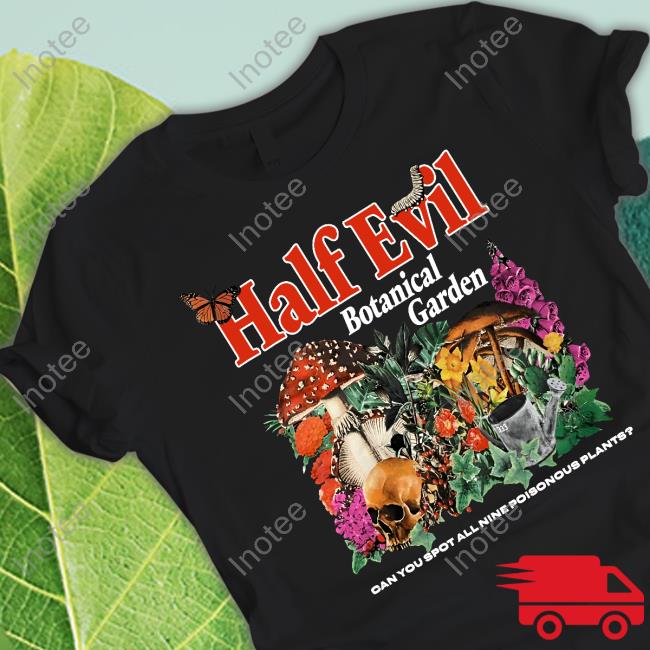 Half Evil Botanical Garden Tee