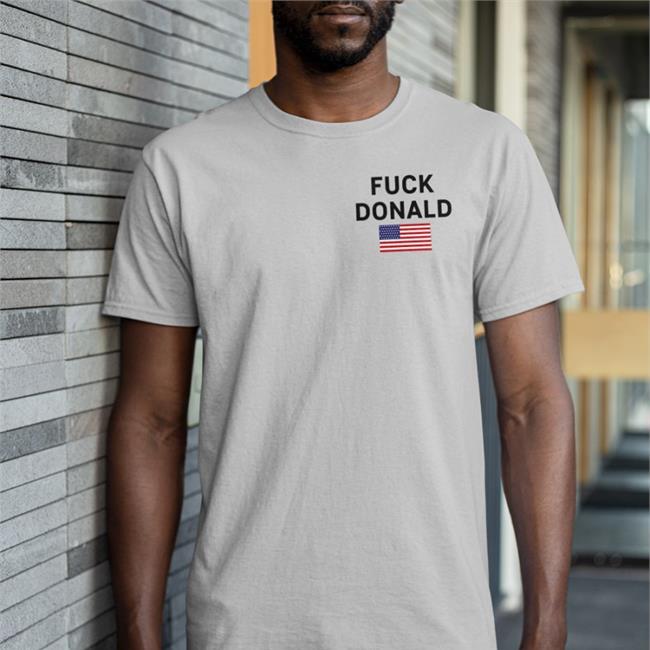Donald Trump Fuck Donald Shirt