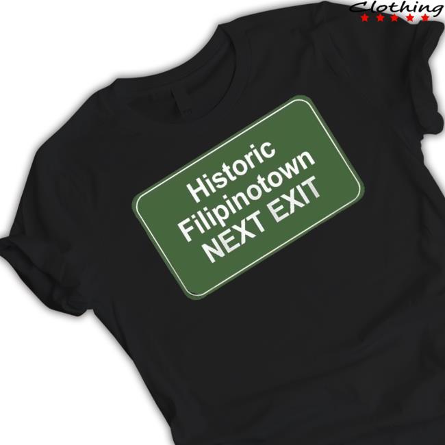 Official Historic Filipinotown Next Exit shirt
