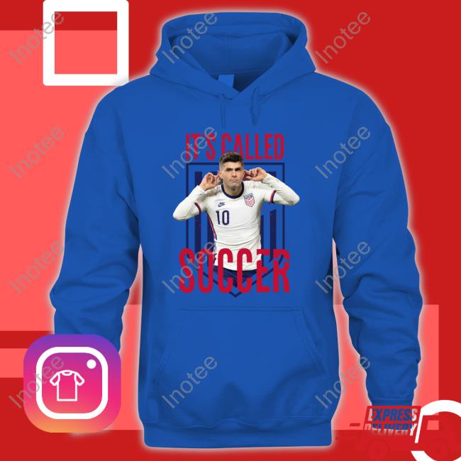 It's Called Soccer Christian Pulisic Usa Soccer Shirts