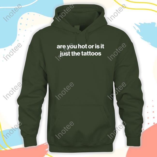 Are You Hot Or Is It Just The Tattoos Crewneck Sweatshirt
