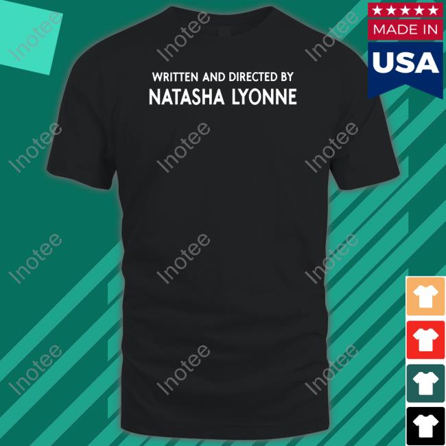Written And Directed By Natasha Lyonne Shirt