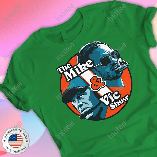 Vibzmiami Shop The Mike & Vic Show Funny T Shirt The Mike & Vic Show Funny T Shirt Miami Dolphins