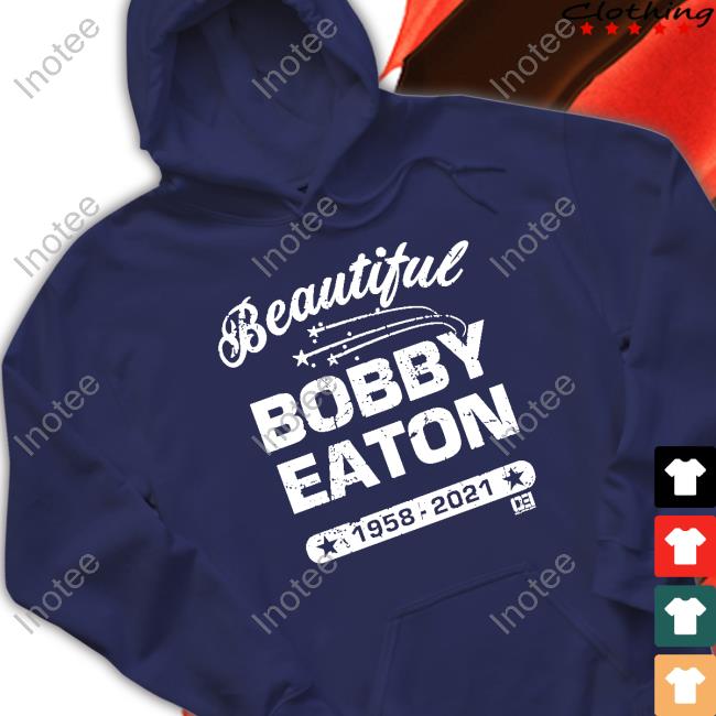 Beautiful Bobby Eaton Shirt