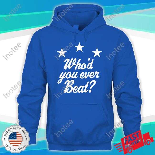 Collarxelbow Store Who'd You Ever Beat T Shirt