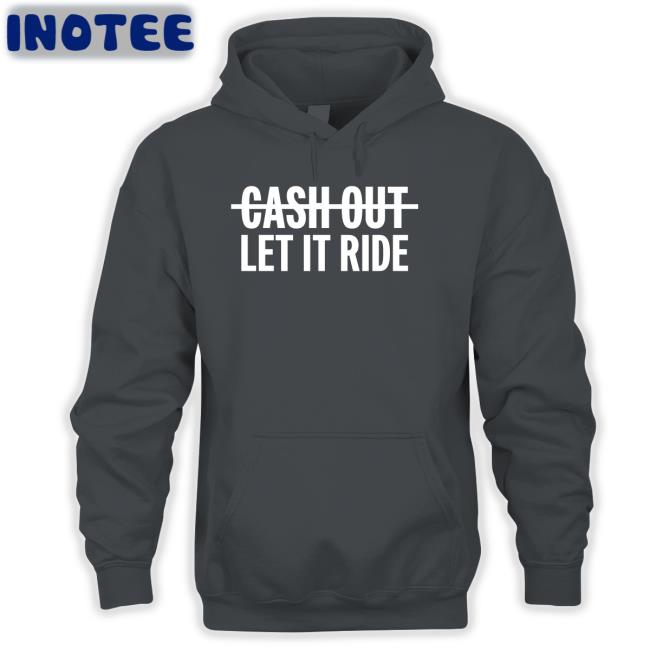 Br_Betting Cash Out Let It Ride Shirts Houston Astros Astros Cash Out Let It Ride Shirt
