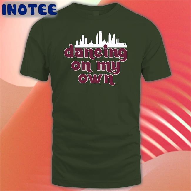 Barstool Dancing On My Own Phillies T Shirts