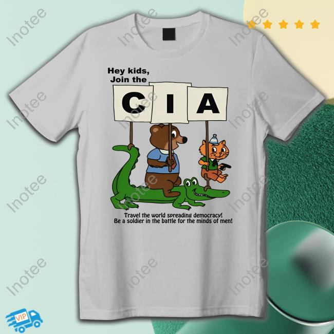 Shirtsthatgohard Merch Hey Kids Join The Cia T Shirt