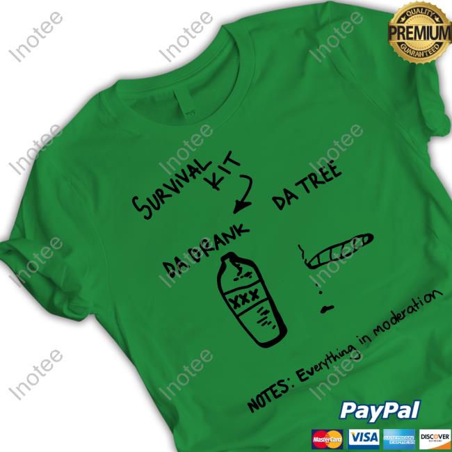 Survival Kit Da Drank Da Tree Notes Everything In Moderation Tee Shirt