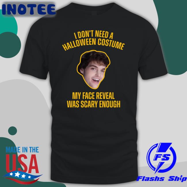 Dream Merch I Don't Need A Halloween Costume My Face Reveal Was Scary Enough T Shirt