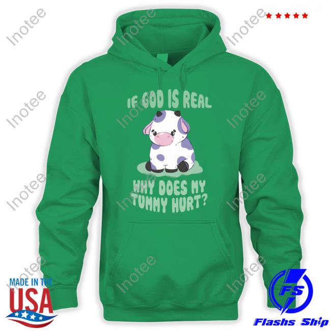 Gotfunny Merch If God Is Real Why Does My Tummy Hurt Tee Brysonoppermann