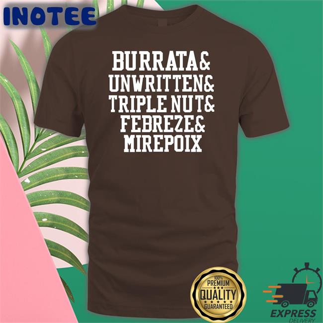 Barstoolchief Burrata Unwritten Triple Nut Febreze Mirepoix Tee