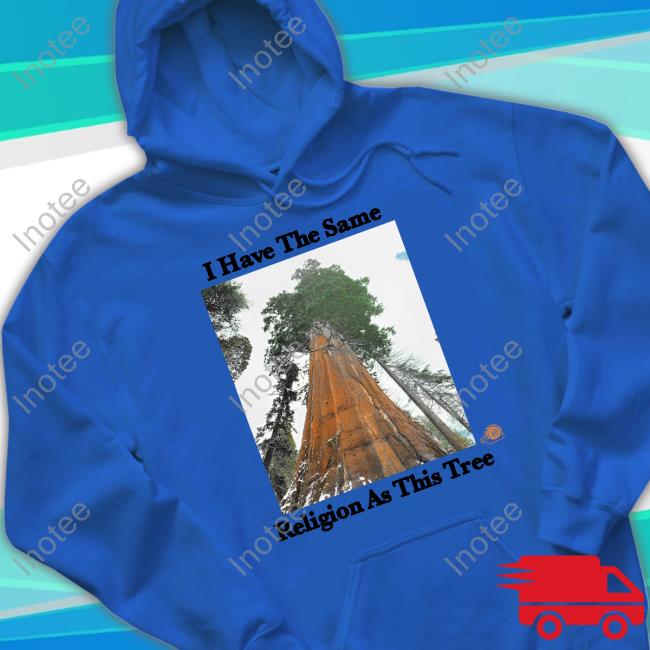 101Stgec I Have The Same Religion As This Tree Hoodie