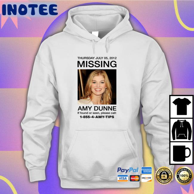 Thursday July 05, 2012 Missing Amy Dunne If Found Or Seen, Please Call: 1-855-4-Amy-Tips Shirt