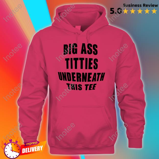 Big Ass Titties Underneath This Tee Long Sleeve Tee Big Ass Titties Underneath This Tee Tee