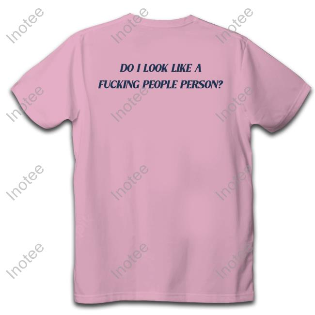 Do I Look Like A Fucking People Person Sweatshirt