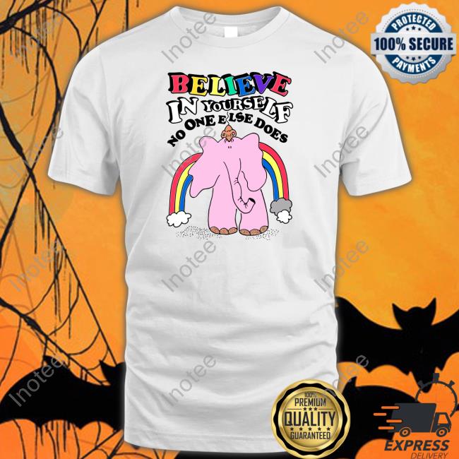 Goodshirts Merch Believe In Yourself No One Else Does T Shirt